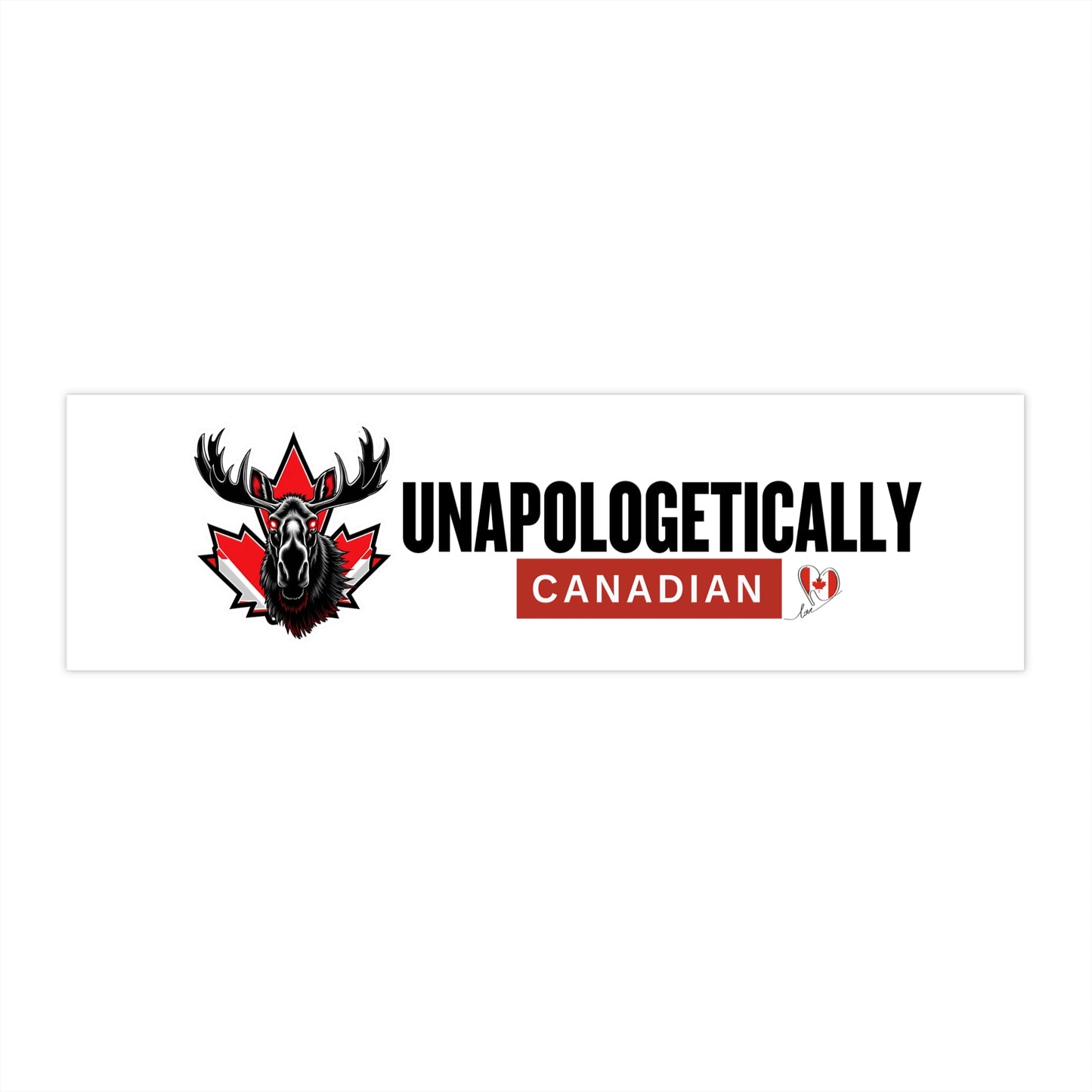 Unapologetically Canadian Bumper Sticker - Perfect for Proud Canadians!