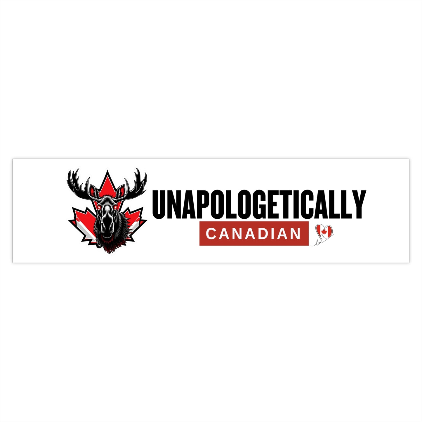 Unapologetically Canadian Bumper Sticker - Perfect for Proud Canadians!