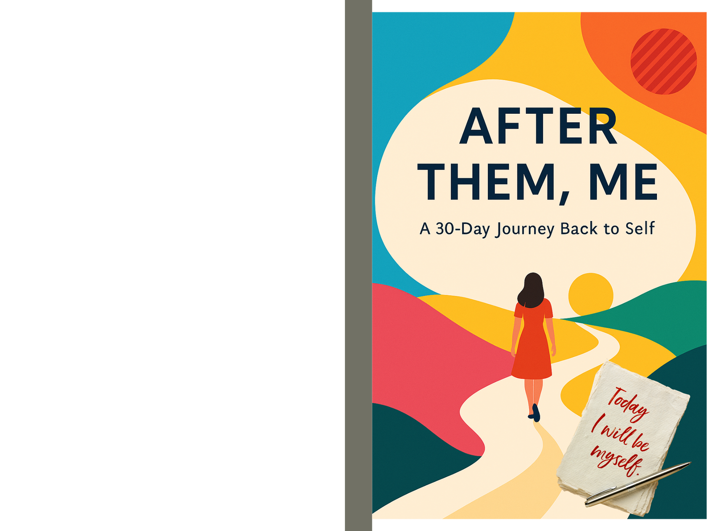 After Them, Me. A 30-Day Guided Journal for Men to Reclaim Peace, Purpose, and Self